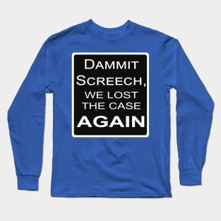 Dammit Screech Long Sleeve T-Shirt